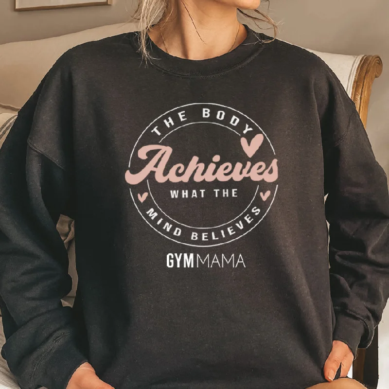 Gym Mama The Body Achieves Sweatshirt